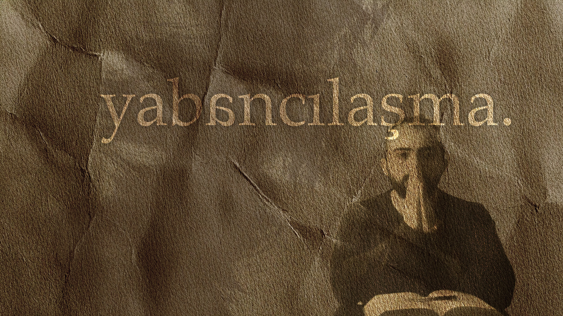 yabancılaşma’ya dair